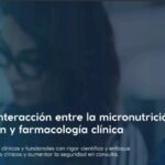 Webinar introductorio al curso "Interacción entre la Micronutrición, Complementación y Farmacología Clínica". Dra. Anna Armengol & Anna Folch